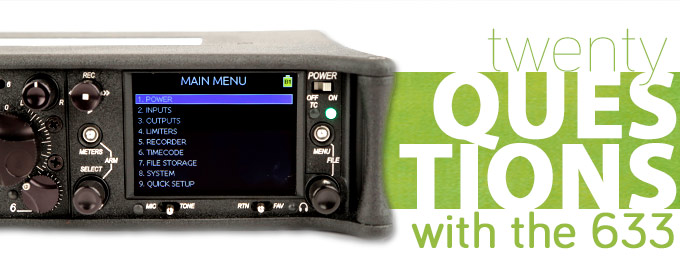 20 Questions with the Sound Devices 633